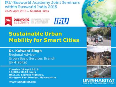 Sustainable Urban Mobility for Smart Cities Dr. Kulwant Singh Regional Advisor Urban Basic Services Branch UN-Habitat