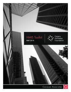 HMIS Toolkit MAY 2014 Acknowledgements The authors would like to recognize the years of hard work that practitioners in the United States and Canada have dedicated to developing the foundation for data driven policy mak