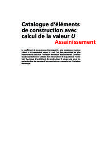 Catalogue d’éléments de construction avec calcul de la valeur U Assainissement Le coefficient de transmission thermique U – plus simplement nommé valeur U et auparavant valeur k – est l’un des paramètres les 