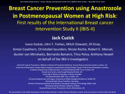 San Antonio Breast Cancer – Cancer Therapy and Research Center at UT Health Science Center – December 10-14, 2013  Breast Cancer Prevention using Anastrozole in Postmenopausal Women at High Risk: First results of the