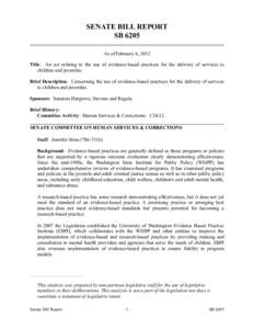 SENATE BILL REPORT SB 6205 As of February 6, 2012 Title: An act relating to the use of evidence-based practices for the delivery of services to children and juveniles. Brief Description: Concerning the use of evidence-ba