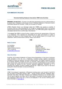 PRESS RELEASE FOR IMMEDIATE RELEASE Romanian Banking Employers Association CPBR Joins Eurofinas BRUSSELS, 29 April 2015 – Eurofinas, the trade body representing consumer credit providers at European level, is pleased t