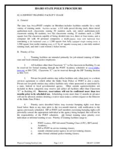 IDAHO STATE POLICE PROCEDURE[removed]ISP/POST TRAINING FACILITY USAGE A. General The Idaho State Police/POST complex in Meridian includes facilities suitable for a wide variety of training needs. Facilities include: a 0.9 