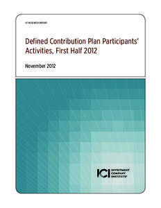 Ici research report  Defined Contribution Plan Participants’ Activities, First Half 2012 November 2012