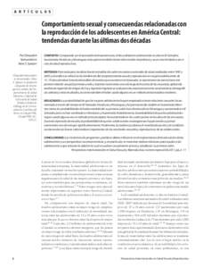 A R T Í C U L 0 S  Comportamiento sexual y consecuencias relacionadas con la reproducción de los adolescentes en América Central: tendencias durante las últimas dos décadas Por Ghazaleh