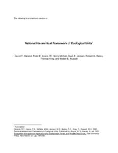 The following is an electronic version of  National Hierarchical Framework of Ecological Units1 David T. Cleland, Peter E. Avers, W. Henry McNab, Mark E. Jensen, Robert G. Bailey, Thomas King, and Walter E. Russell