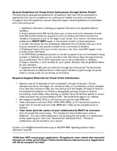 General Guidelines for Visual Artist Submissions through Online Portal* The following list gives general guidelines for all applicants. Each item will be presented as a separate form for you to complete on our online por