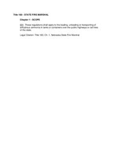 Title[removed]STATE FIRE MARSHAL Chapter 1 - SCOPE 001. These regulations shall apply to the loading, unloading or transporting of anhydrous ammonia in tanks or containers over the public highways or rail lines of the stat