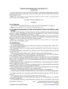 PERSONS WITH DISABILITIES CIVIL RIGHTS ACT Act 220 of 1976 AN ACT to define the civil rights of persons with disabilities; to prohibit discriminatory practices, policies, and customs in the exercise of those rights; to p