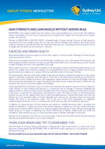 GROUP FITNESS NEWSLETTER  GAIN STRENGTH AND LEAN MUSCLE WITHOUT ADDING BULK BODYPUMP is the original barbell class that shapes, tones and strengthens your entire body. This addictive workout challenges all of your major 