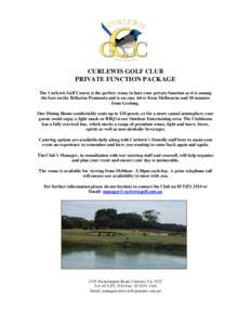 CURLEWIS GOLF CLUB PRIVATE FUNCTION PACKAGE The Curlewis Golf Course is the perfect venue to host your private function as it is among the best on the Bellarine Peninsula and is an easy drive from Melbourne and 10 minute