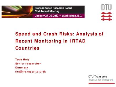 Speed and Crash Risks: Analysis of Recent Monitoring in IRTAD Countries Tove Hels Senior researcher Denmark