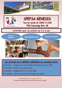 SPEFSA GENESIS  Tous les mardis de 10h00 à 11h30 7556 Falconridge Blvd. NE Activités pour les enfants de 0 à 6 ans SPEFSAGENESIS