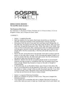MIDDLE SCHOOL RESOURCE The God Who Sends: Session 3 The Presence of the Future Key Statement: As the bride of Christ, Christians are to 1) Focus on Jesus, 2) Live as Kingdom citizens, and 3) Prepare for Jesus’ return :