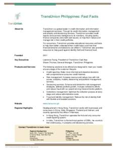 TransUnion Philippines: Fast Facts  About Us TransUnion is a global leader in credit information and information management services. Through its credit information management