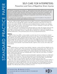 STANDARD PRACTICE PAPER  SELF-CARE FOR INTERPRETERS: Prevention and Care of Repetitive Strain Injuries The Registry of Interpreters for the Deaf, Inc., (RID) Standard Practice Paper (SPP) provides a framework of basic, r