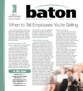 VOLUME 8, ISSUE 1, 2011  When to Tell Employees You’re Selling It is common for business owners to feel guilty about keeping employees in the dark when they consider selling their company.