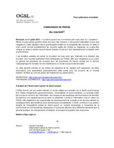Pour publication immédiate  COMMUNIQUÉ DE PRESSE Au courant? Rimouski, le 11 juillet 2012 ― Le Saint-Laurent est un immense plan d’eau avec du « caractère ».
