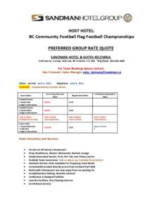 HOST HOTEL: BC Community Football Flag Football Championships PREFERRED GROUP RATE QUOTE SANDMAN HOTEL & SUITES KELOWNA[removed]Harvey Avenue, Kelowna, BC CANADA V1Y 6G8 Telephone: [removed]