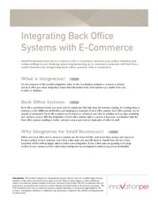 Integrating Back Office Systems with E-Commerce Small businesses that have a website with e-commerce options (e.g. online ordering and online selling) or are thinking about implementing an e-commerce solution will find t