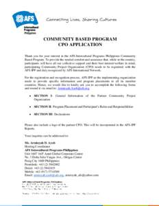 COMMUNITY BASED PROGRAM CPO APPLICATION Thank you for your interest in the AFS-Intercultural Programs Philippines Community Based Program. To provide the needed comfort and assurance that, while in the country, participa