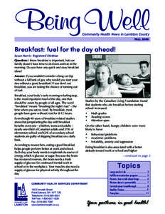 Being Well Community Health News in Lambton County FALL 2006 Breakfast: fuel for the day ahead! Susan Harris - Registered Dietitian