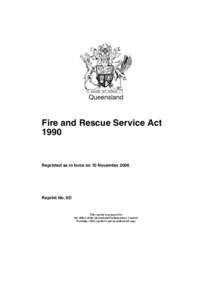 Queensland  Fire and Rescue Service Act[removed]Reprinted as in force on 10 November 2006