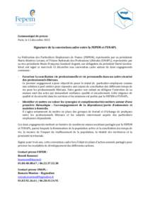 Communiqué de presse Paris, le 12 décembre 2012 Signature de la convention cadre entre la FEPEM et l’UNAPL La Fédération des Particuliers Employeurs de France (FEPEM), représentée par sa présidente Marie-Béatri