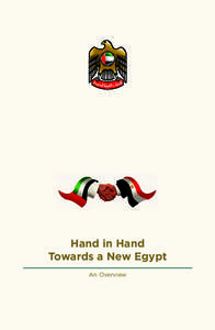 Hand in Hand Towards a New Egypt An Overview “His Highness Sheikh Mohammed Bin Zayed Al Nahyan Crown Prince of Abu Dhabi, Deputy