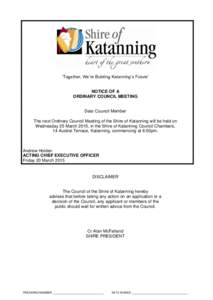 ‘Together, We’re Building Katanning’s Future’ NOTICE OF A ORDINARY COUNCIL MEETING Dear Council Member The next Ordinary Council Meeting of the Shire of Katanning will be held on