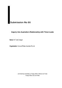 Submission No 66  Inquiry into Australia’s Relationship with Timor-Leste Name: Mr Todd Creeger