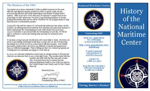 The Mission of the NMC  National Maritime Center Our mission is to issue credentials to fully-qualified mariners in the most effective and efficient manner possible in order to assure a safe, secure,