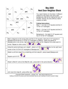 May 2008 Next Door Neighbor Block You need 3 fabrics for this block: 2 different mediums of the same color and a light background. We will be making this one 12