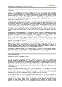 Management’s Discussion and Analysis: THCOM  I. Overview Thaicom Public Company Limited (the Company)’s revenue from sale of goods and rendering of services for 2014 totaled Baht 10,004 million, up by Baht 2,108 mill