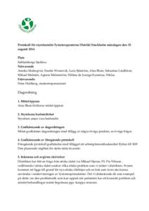 Protokoll för styrelsemöte Fysioterapeuterna Distrikt Stockholm måndagen den 25 augusti 2014 Plats Sabbatsbergs Sjukhus Närvarande Annika Malmqvist, Emelie Wrannvik, Lena Sjöström, Aina Blom, Sebastian Lindblom,