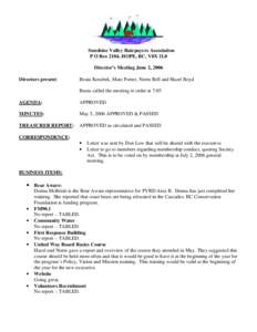 Sunshine Valley Ratepayers Association P O Box 2104, HOPE, BC, V0X 1L0 Director’s Meeting June 2, 2006 Directors present:  Beata Korabek, Marc Porter, Norm Bell and Hazel Boyd