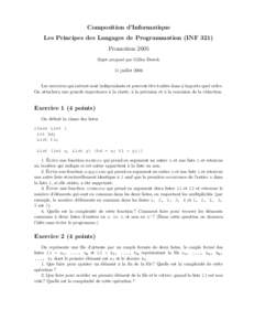 Composition d’Informatique Les Principes des Langages de Programmation (INF 321) Promotion 2005 Sujet propos´e par Gilles Dowek 11 juillet 2006 Les exercices qui suivent sont ind´ependants et peuvent ˆetre trait´es