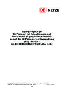 Zugangsregelungen für Personen mit Behinderungen und Personen mit eingeschränkter Mobilität gemäß der EU-Passagierrechtsverordnung (EG[removed]bei der DB RegioNetz Infrastruktur GmbH