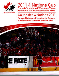 [removed]Nations Cup Canada’s National Women’s Team November 4-14, 2011 Nykoping and Sollentuna, Sweden Coupe des 4 Nations 2011 Équipe Nationale Féminine du Canada