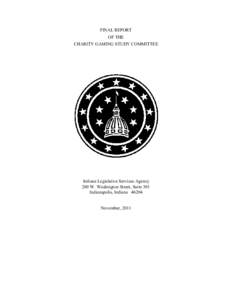 FINAL REPORT OF THE CHARITY GAMING STUDY COMMITTEE Indiana Legislative Services Agency 200 W. Washington Street, Suite 301