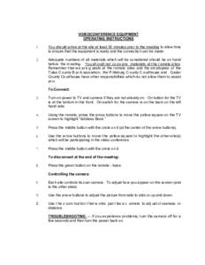 VIDEOCONFERENCE EQUIPMENT OPERATING INSTRUCTIONS 1. You should arrive at the site at least 30 minutes prior to the meeting to allow time to ensure that the equipment is ready and the connection can be made.