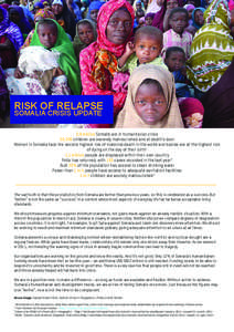 risk of relapse somalia crisis update 2.9 million Somalis are in humanitarian crisis 50,000 children are severely malnourished and at death’s door Women in Somalia face the second highest risk of maternal death in the 
