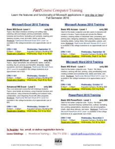Fast Course Computer Training Learn the features and functionality of Microsoft applications in one day or less! Fall Semester 2016 Microsoft Excel 2010 Training Basic MS Excel- Level 1