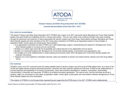 Alcohol Tobacco and Other Drug Association ACT (ATODA) Innovate Reconciliation Action Plan[removed]Our vision for reconciliation The Alcohol Tobacco and Other Drug Association ACT (ATODA) has a vision of an ACT commu