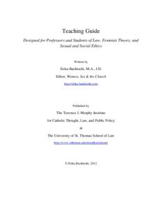 Teaching Guide Designed for Professors and Students of Law, Feminist Theory, and Sexual and Social Ethics Written by
