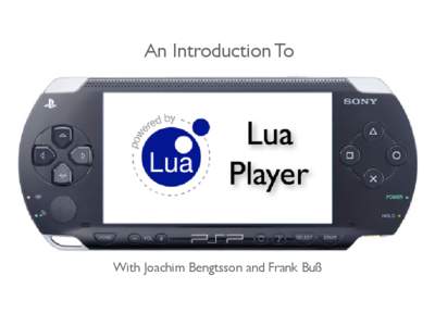 An Introduction To  With Joachim Bengtsson and Frank Buß An Introduction to LuaPlayer