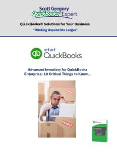 QuickBooks® Solutions for Your Business “Thinking Beyond the Ledger” Advanced Inventory for QuickBooks Enterprise: 10 Critical Things to Know…