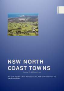 NSW NORTH COAST TOWNS Towns of the NSW north coast This guide provides a short description of the NSW north coast towns and their surroundings.