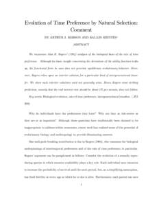 Evolution of Time Preference by Natural Selection: Comment BY ARTHUR J. ROBSON AND BALÁZS SZENTES∗ ABSTRACT We reexamine Alan R. Rogers’ (1994) analysis of the biological basis of the rate of time preference. Althou