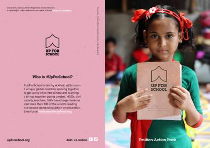 Cover photo: A World at School / Gretel Truong taken at Brac, Bangladesh  Created by Theirworld: UK Registered Charity[removed]In agreeing to collect signatures you agree to these terms and conditions  Who is #UpForSchoo